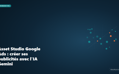 Asset Studio Google Ads : créer ses publicités avec l’IA Gemini en 2026