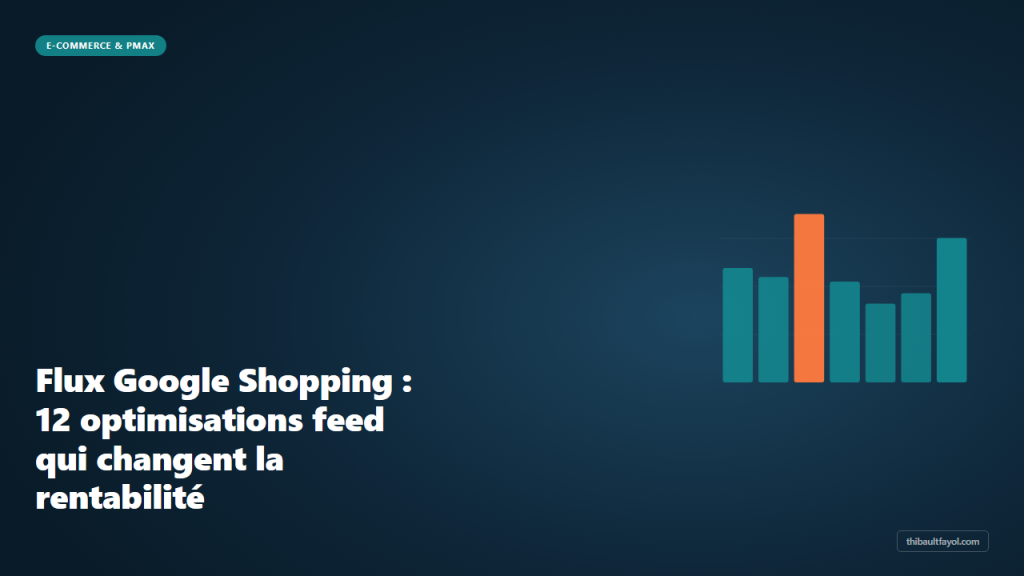 Flux Google Shopping : 12 optimisations feed qui changent la rentabilité