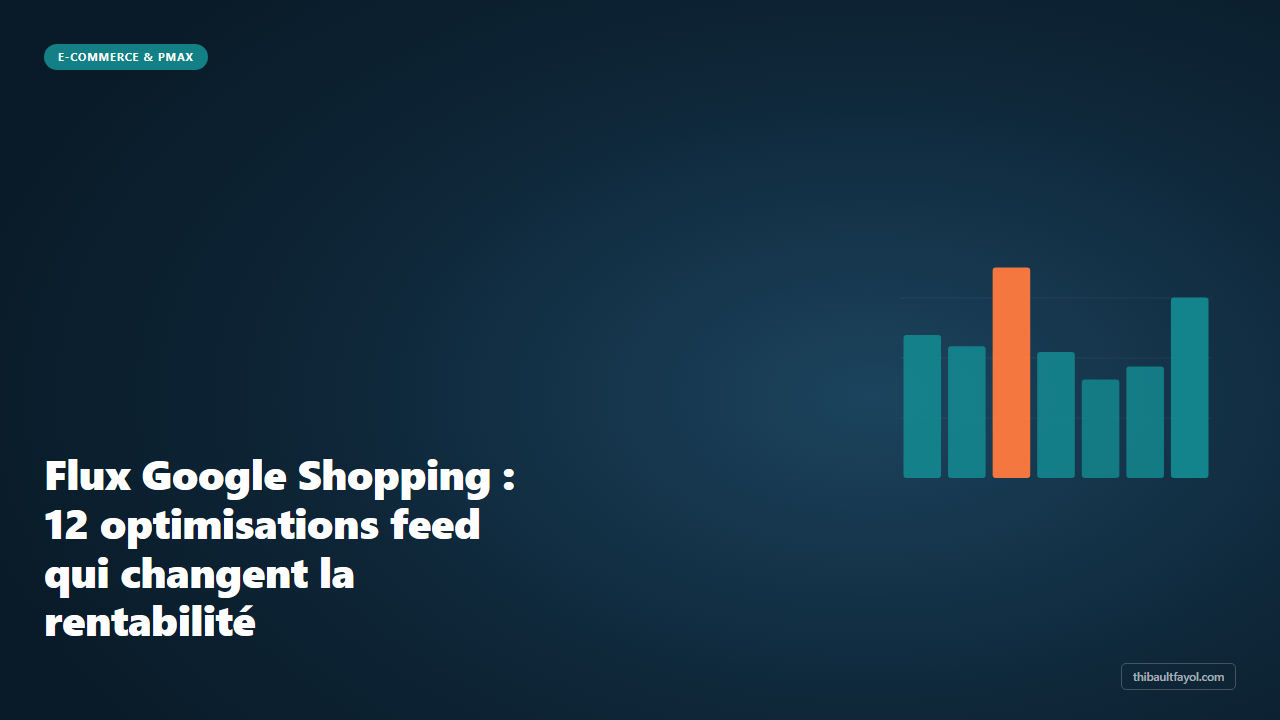 Flux Google Shopping : 12 optimisations feed qui changent la rentabilité