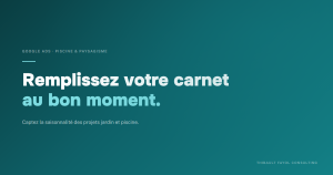 Google Ads pour piscinistes et paysagistes