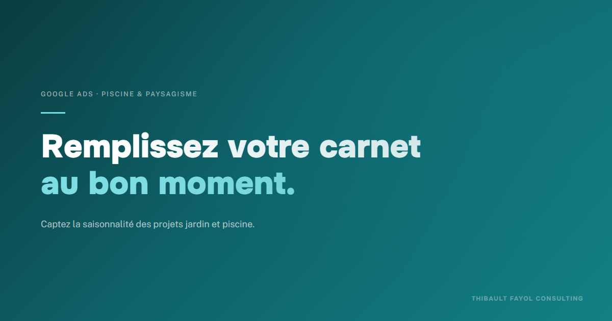 Google Ads pour piscinistes et paysagistes