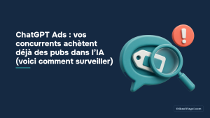 ChatGPT Ads : vos concurrents achètent déjà des pubs dans l’IA (voici comment surveiller)