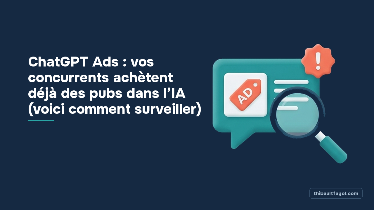 ChatGPT Ads : vos concurrents achètent déjà des pubs dans l’IA (voici comment surveiller)
