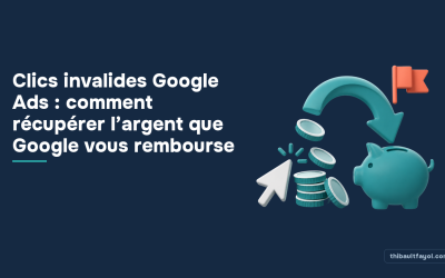 Clics invalides Google Ads : comment récupérer l’argent que Google vous rembourse