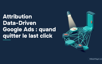 Attribution Data-Driven Google Ads : quand quitter le last click