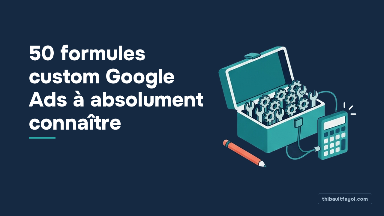 50 formules custom Google Ads à absolument connaître