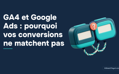 GA4 et Google Ads : pourquoi vos conversions ne matchent pas