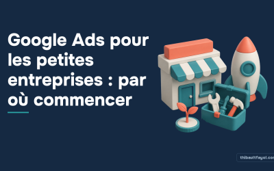Google Ads pour les petites entreprises : par où commencer
