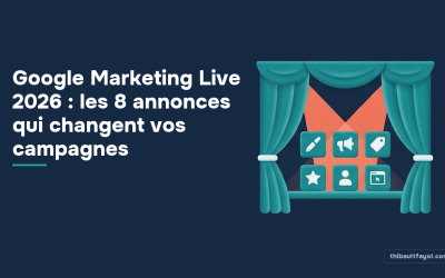 Google Marketing Live 2026 : les 8 annonces qui changent vos campagnes