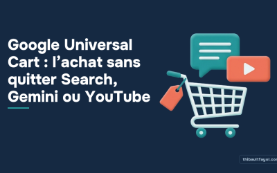 Google Universal Cart : l’achat sans quitter Search, Gemini ou YouTube