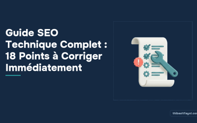 Guide SEO Technique Complet : 18 Points à Corriger Immédiatement